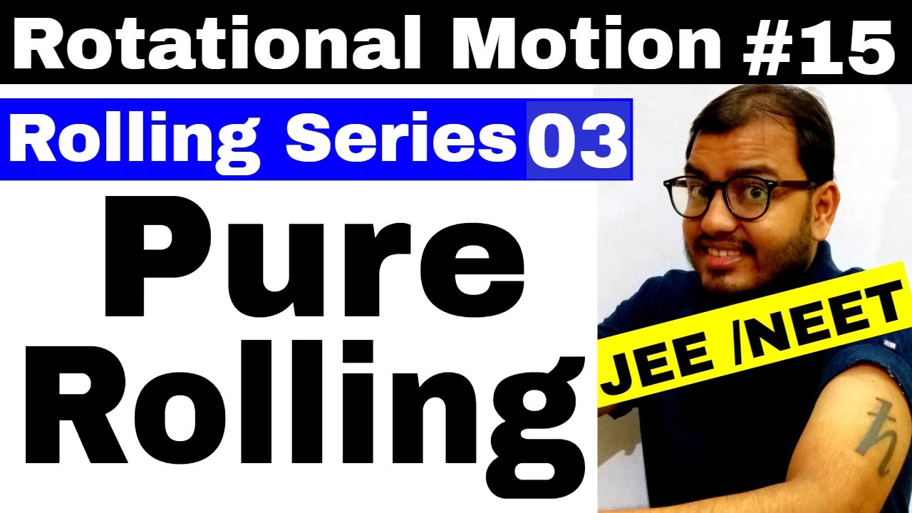 Rotational Motion 15 | Rolling Series 3 | PURE ROLLING JEE MAINS  / NEET | Uniform PURE ROLLING