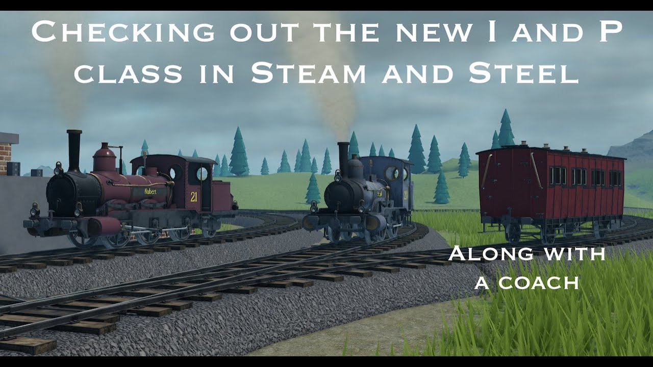 Steam and Steel I Class, P Class, and Coaches Review