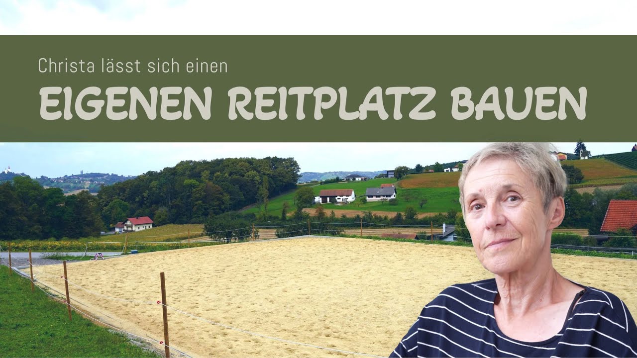 Eigenen Reitplatz bauen? Christa hat sich den Traum erfüllt.