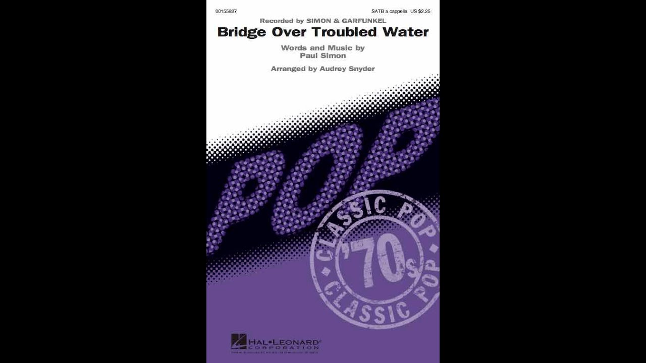 Bridge Over Troubled Water (SATB Choir) - Arranged by Audrey Snyder