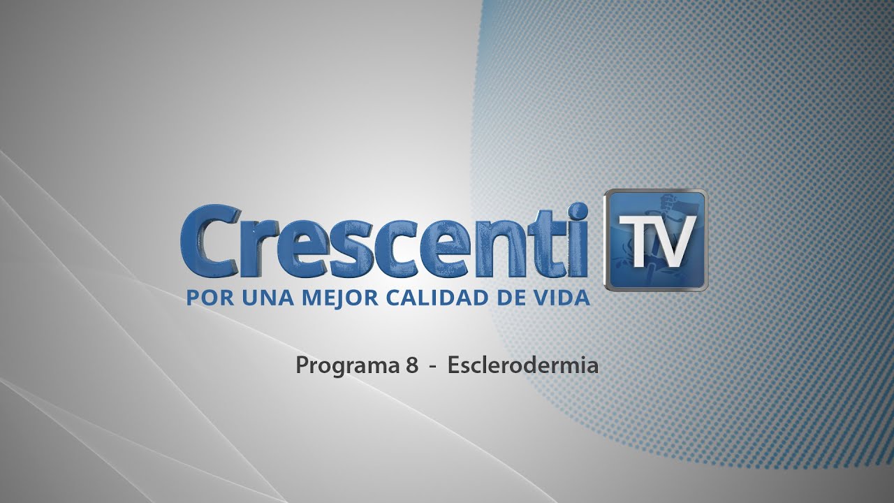 Esclerodermia - Crescenti TV - Programa 8