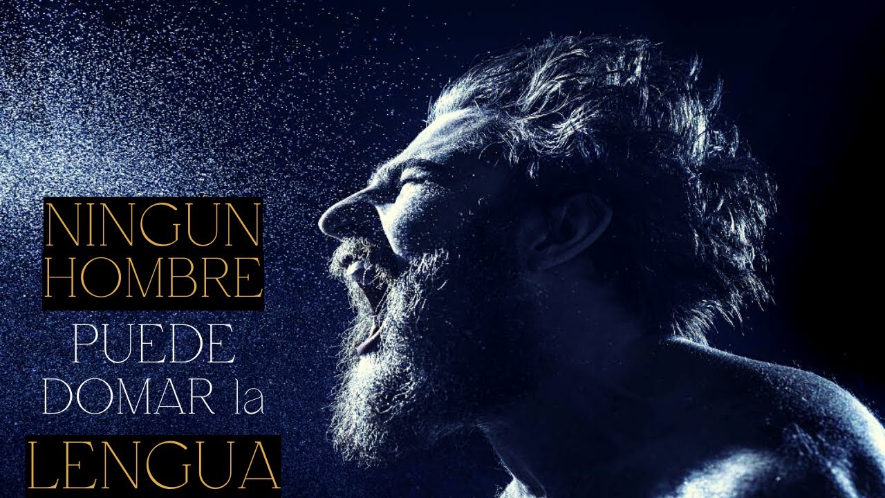 La Lengua es un fuego, un Mundo de Maldad | No mintáis contra la Verdad | Santiago 3