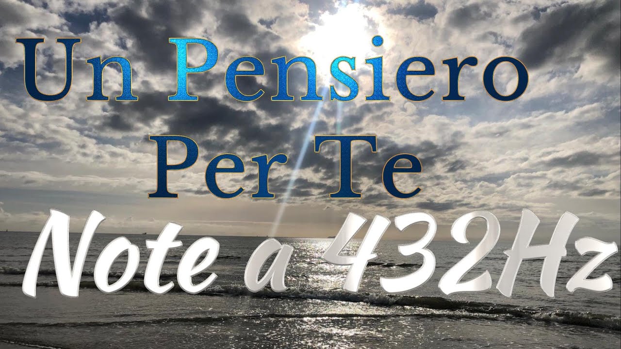 Un Pensiero Per Te - Note a 432Hz - music by Massimiliano Barbierato