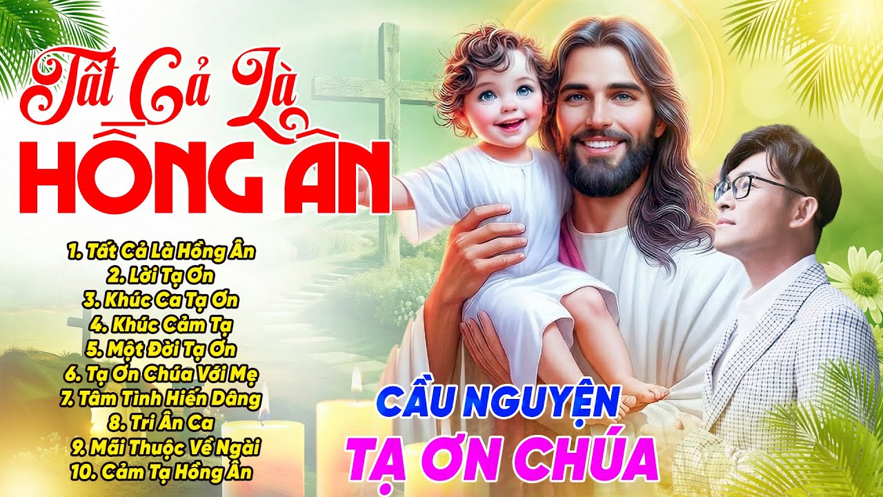 Tuyệt Đỉnh Thánh Ca 2026 - Tất Cả Là Hồng Ân - LK Thánh Ca Cầu Nguyện & Tạ Ơn Chúa Hay Nhất Hiện Nay