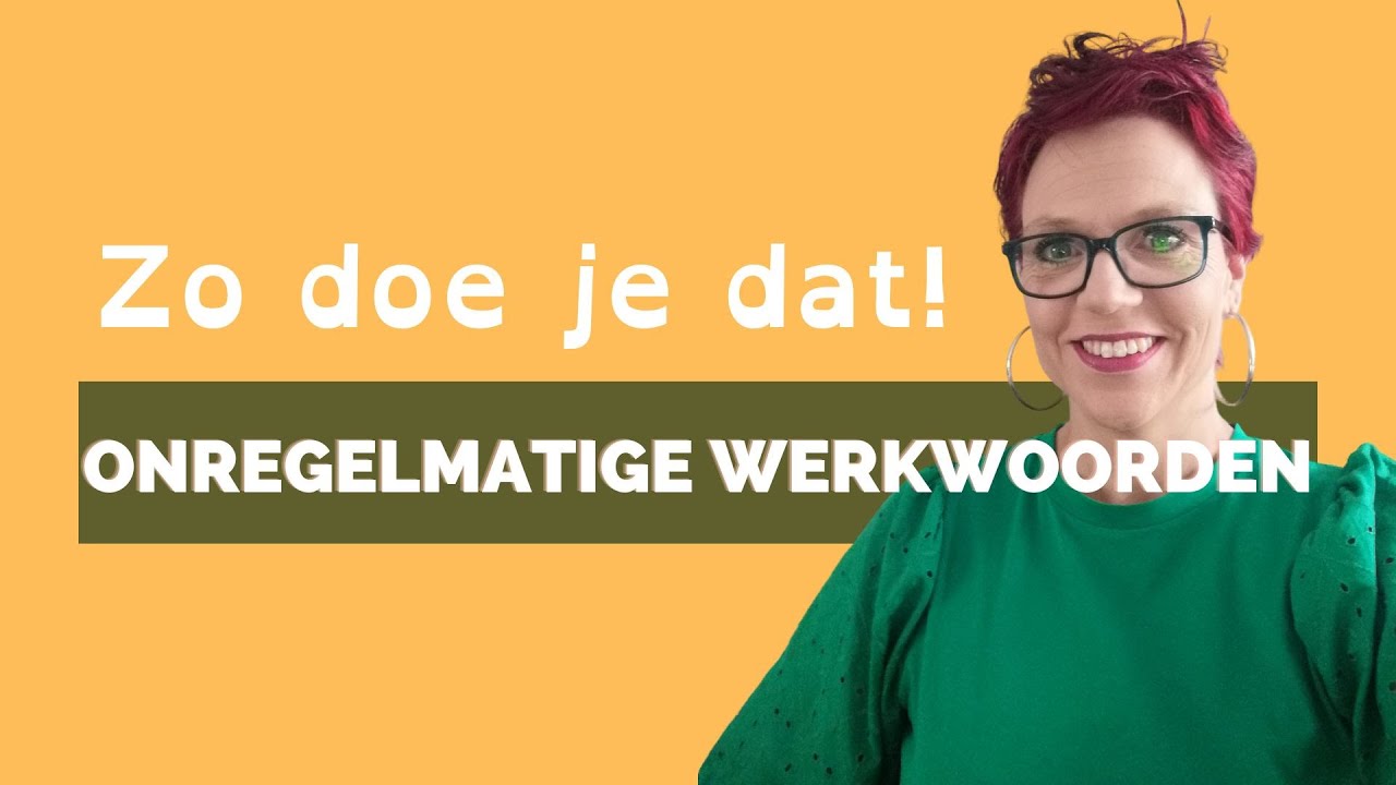 Hoe leer je onregelmatige werkwoorden supersnel?