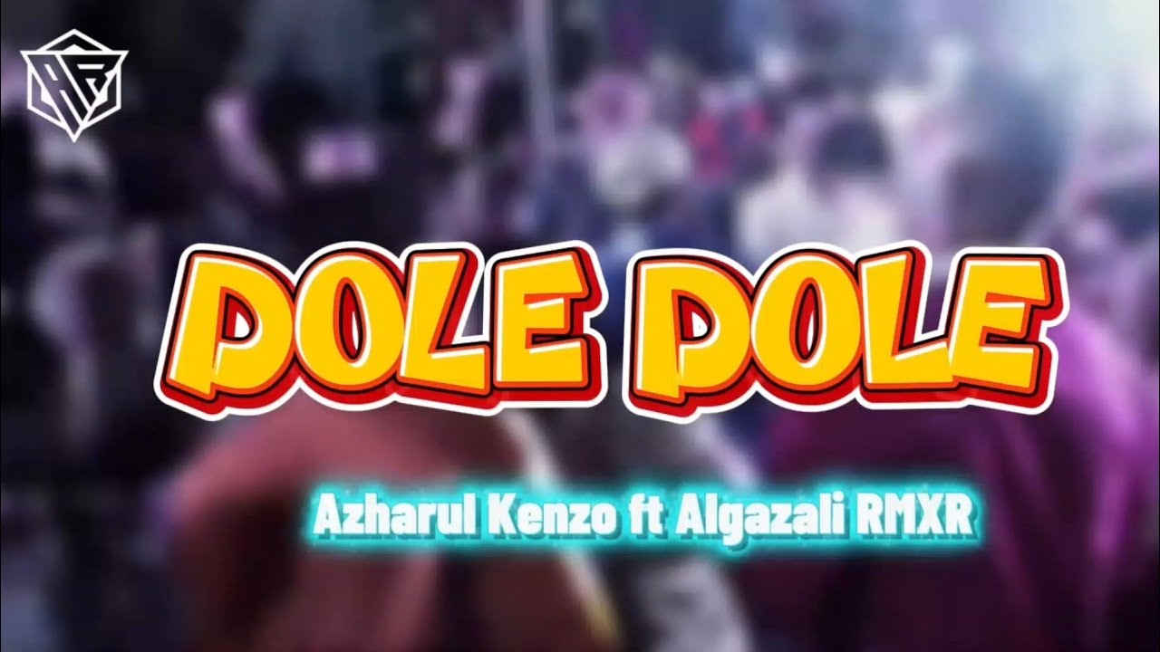 DOLE DOLE REMIX 2026 - ALGAZALI RMXR ft AZHARUL KENZO