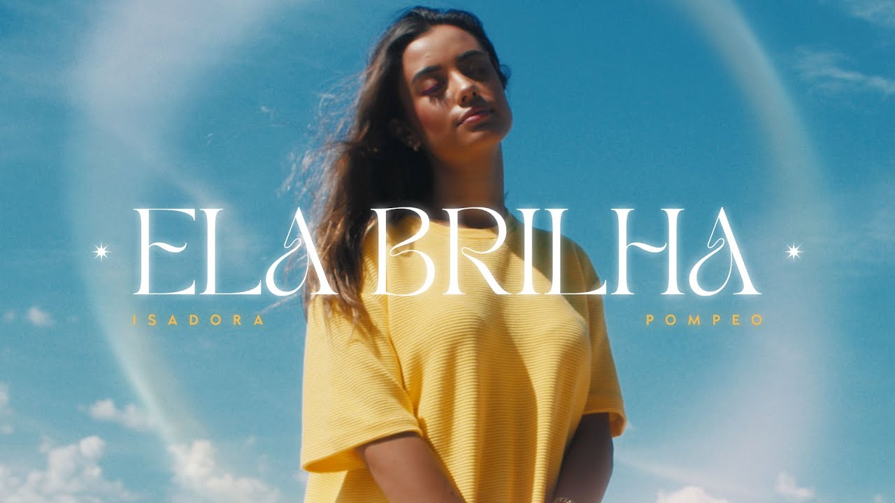 Isadora Pompeo - Ela Brilha (Clipe Oficial)