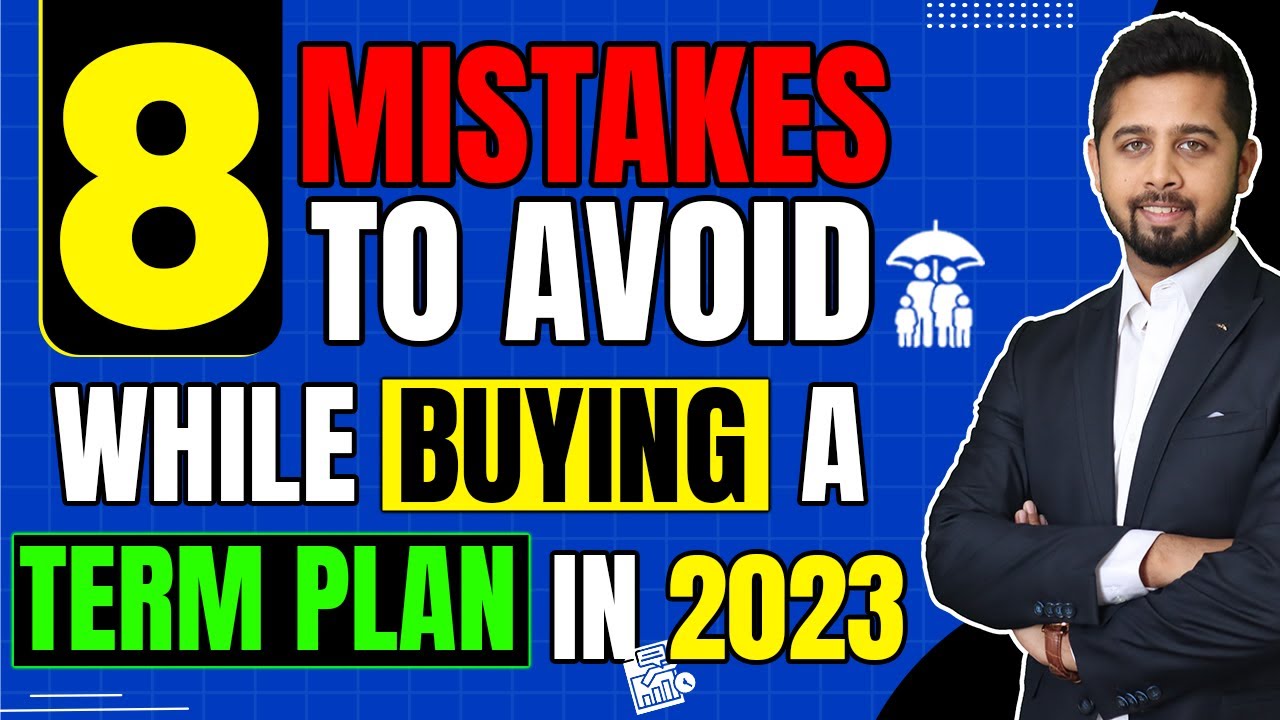 8 Mistakes to avoid while buying a term plan in India | How to select best term plan in India 2023