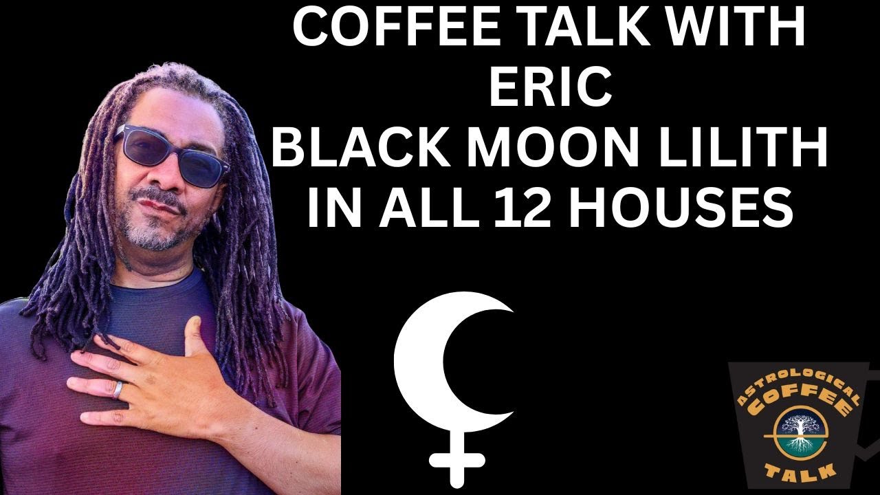 Black Moon Lilith in all 12 Houses Intuition, Rejection, Sex, Divine Feminine & Tribe @ Coffee Talk