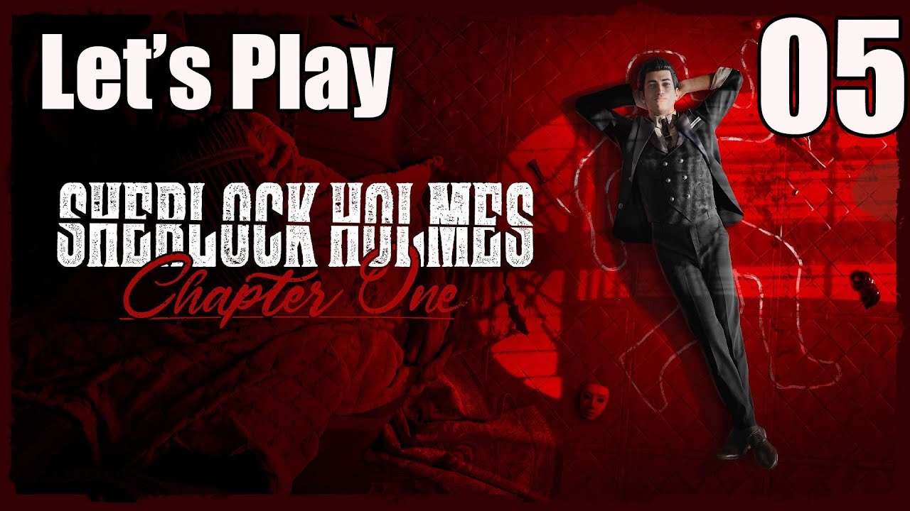 Sherlock Holmes Chapter One - Let's Play Part 5: Chaos Unfolded