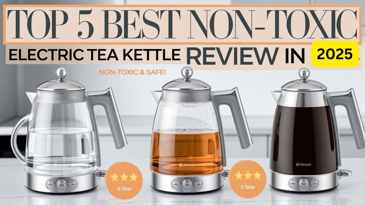 The 5 Best Non-Toxic Electric Tea Kettles 2025 | Safe & Stylish Kettle Review