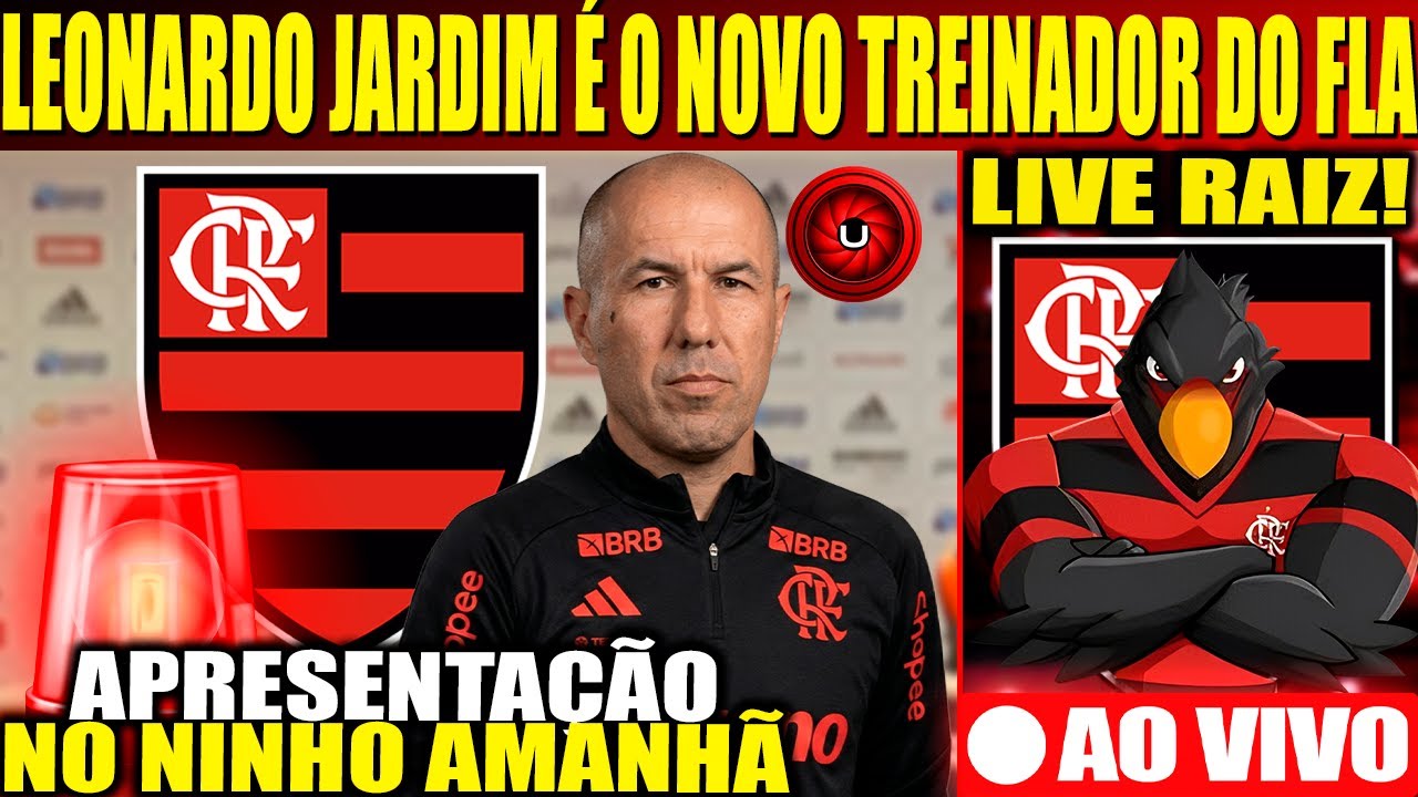 LEONARDO JARDIM É O NOVO TREINADOR DO FLAMENGO! APRESENTAÇÃO NO NINHO DO URUBU AMANHÃ, LIVE RAIZ!
