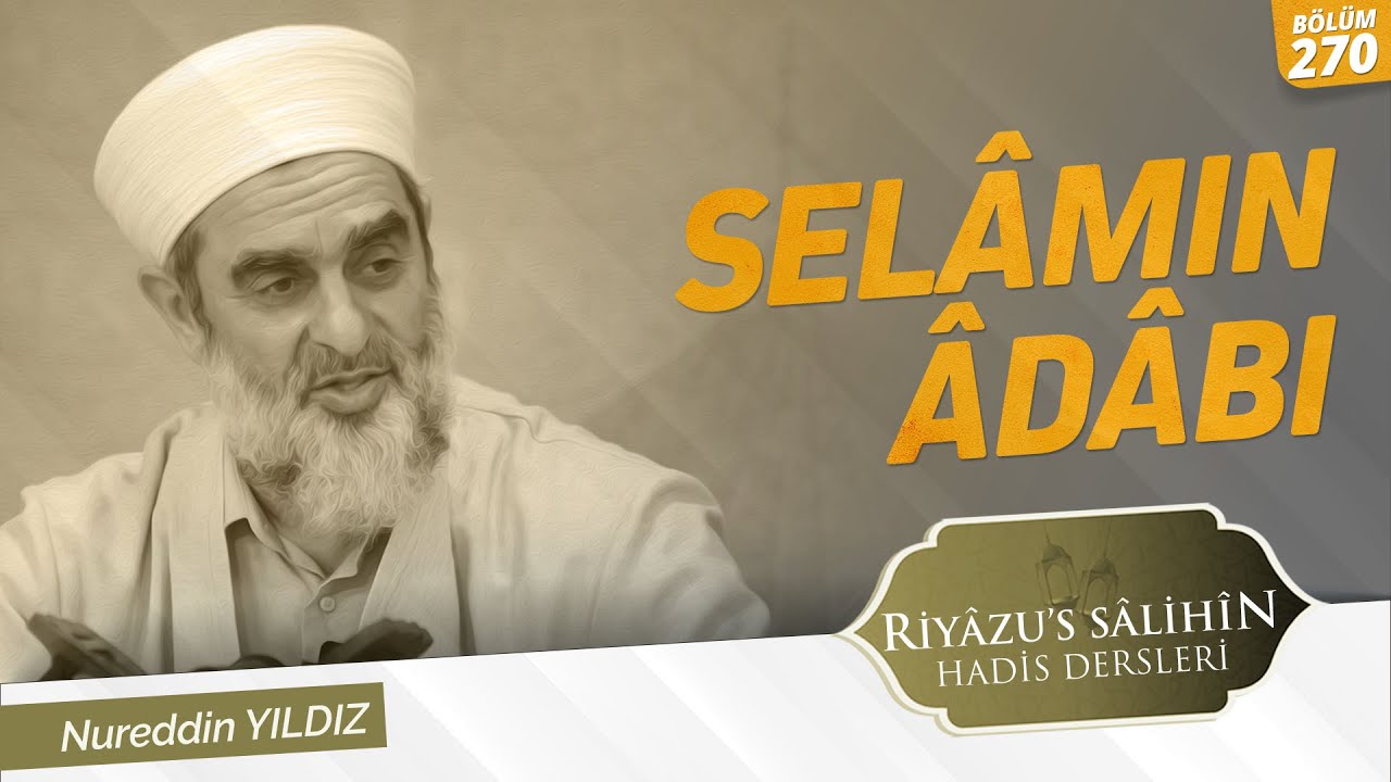 Selâmın Âdâbı | Riyâzu's Sâlihîn Dersleri [859-867. Hadisler] 270.Bölüm