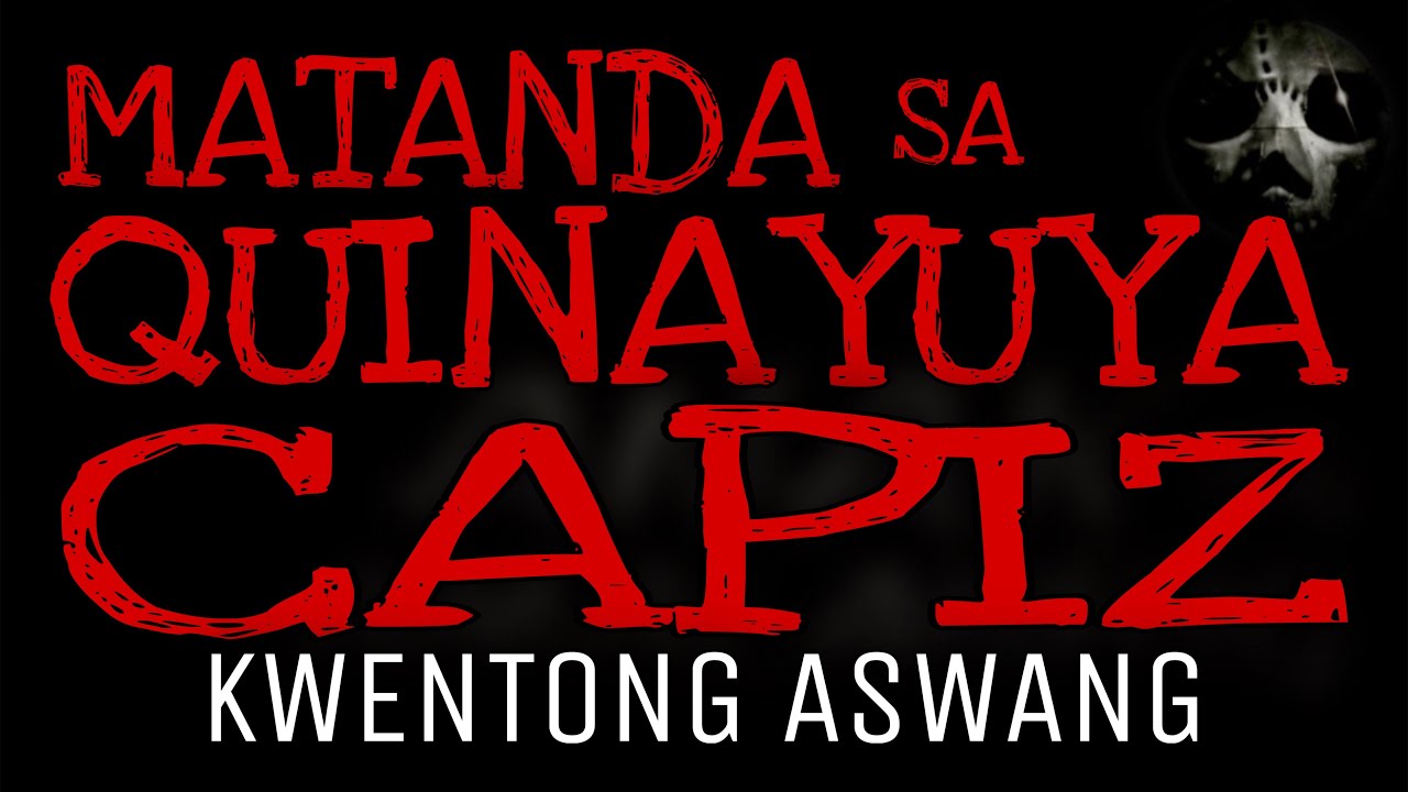 MATANDA SA QUINAYUYA CAPIZ | Kwentong Aswang