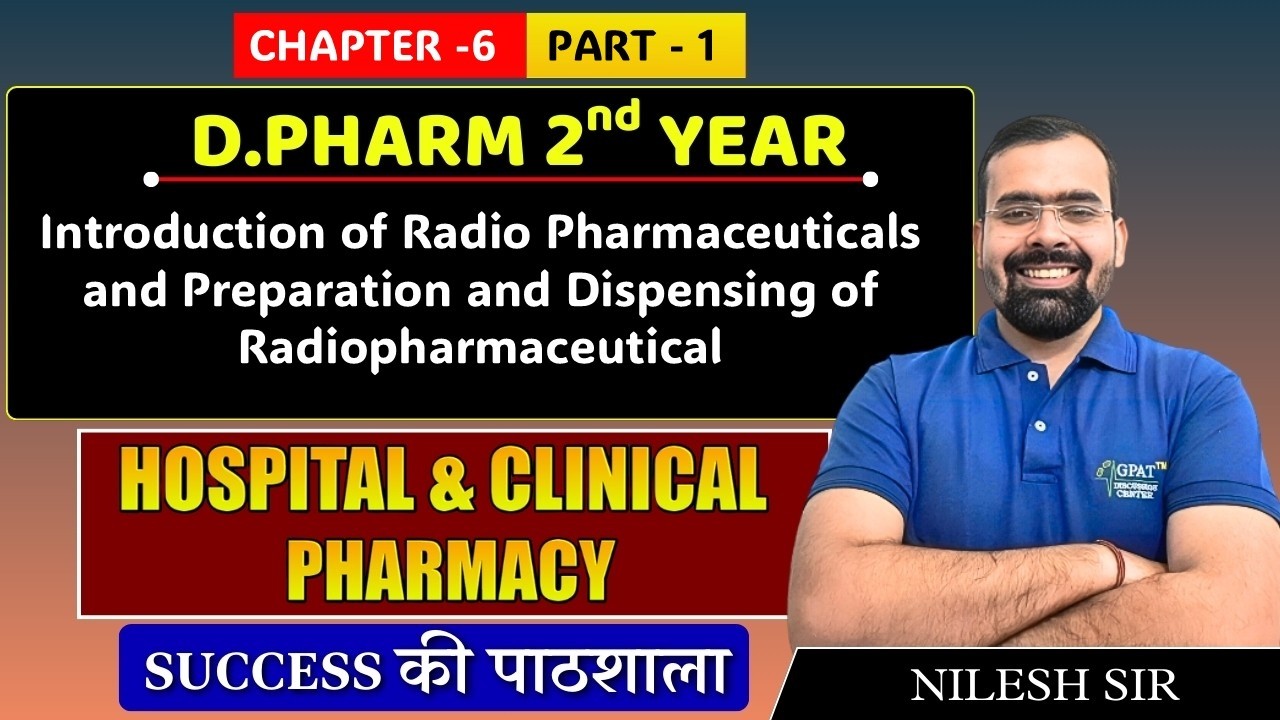 Hospital & Clinical: Radiopharmaceuticals Preparation & Dispensing | D Pharm 2nd Year Chapter 6 p 1