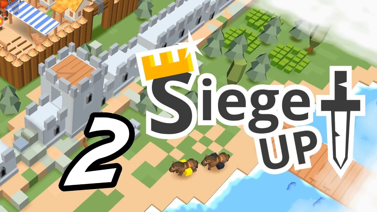 Siege Up! - 2 - Our King is Too Brave