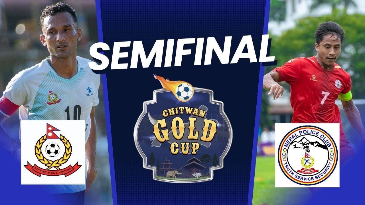 2nd Chitwan Gold Cup(SFs): APF FC VS Nepal Police Club -LIVE !