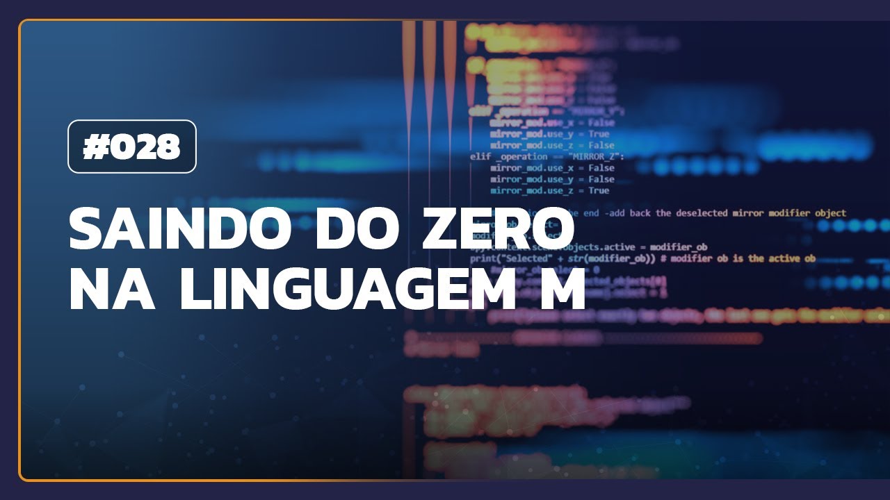 Saindo do zero na linguagem M | Live #028