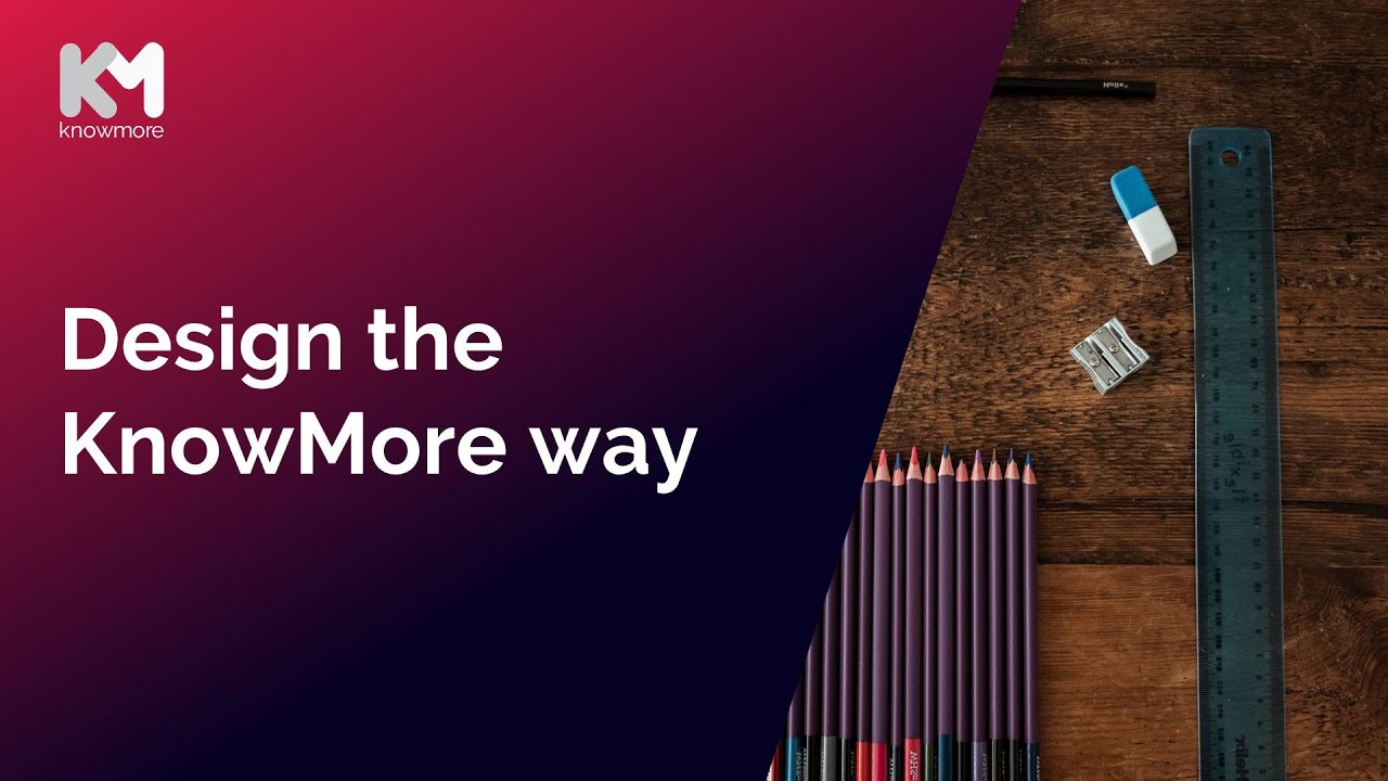 Design the KnowMore Way