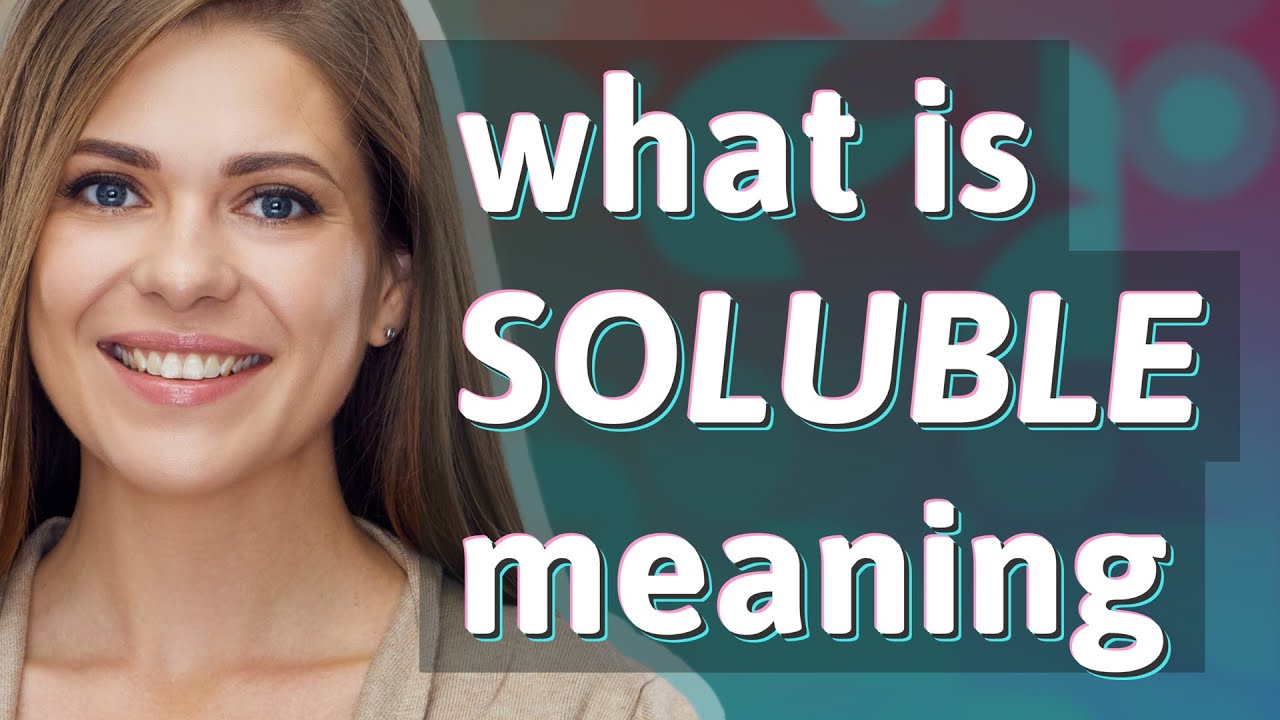 Soluble | meaning of Soluble
