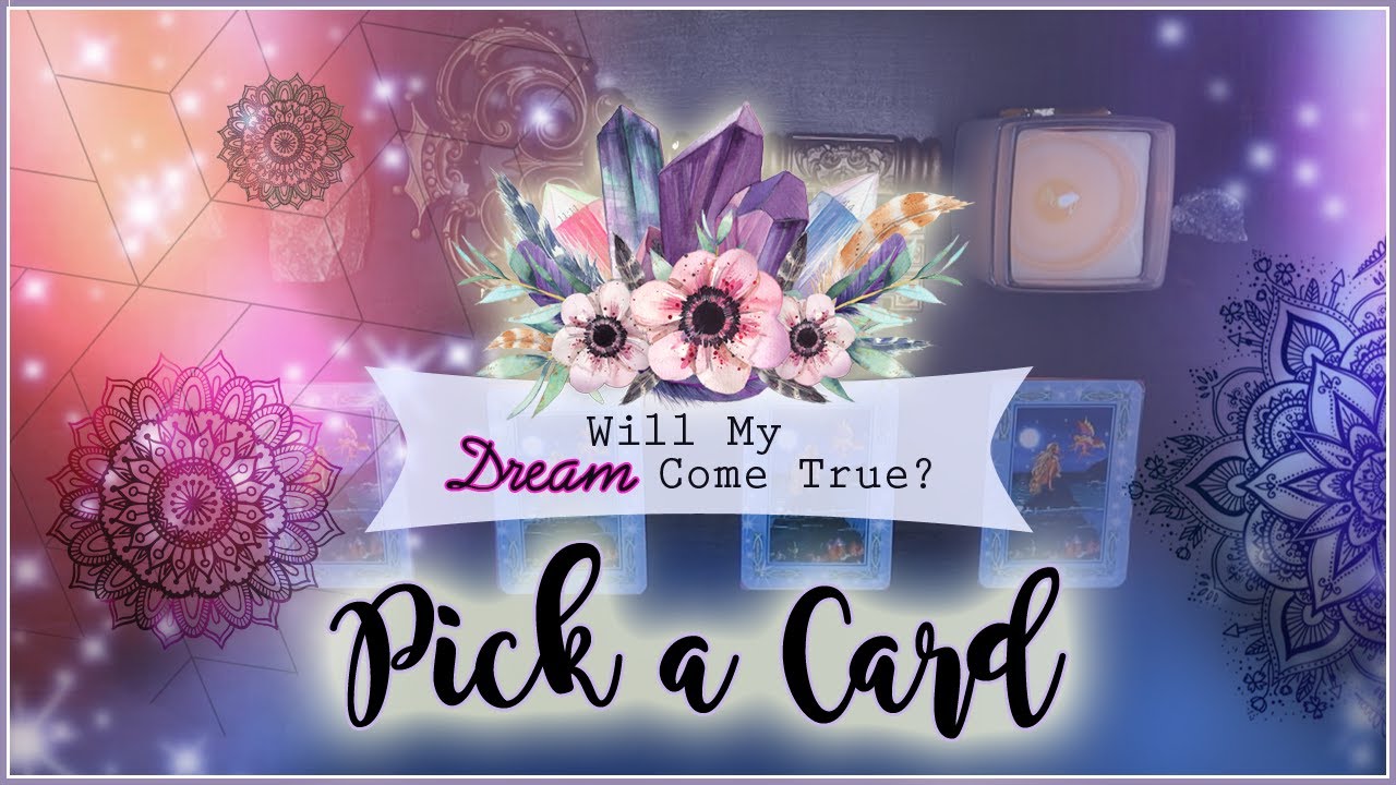 Will My Dream Come True? PICK A CARD