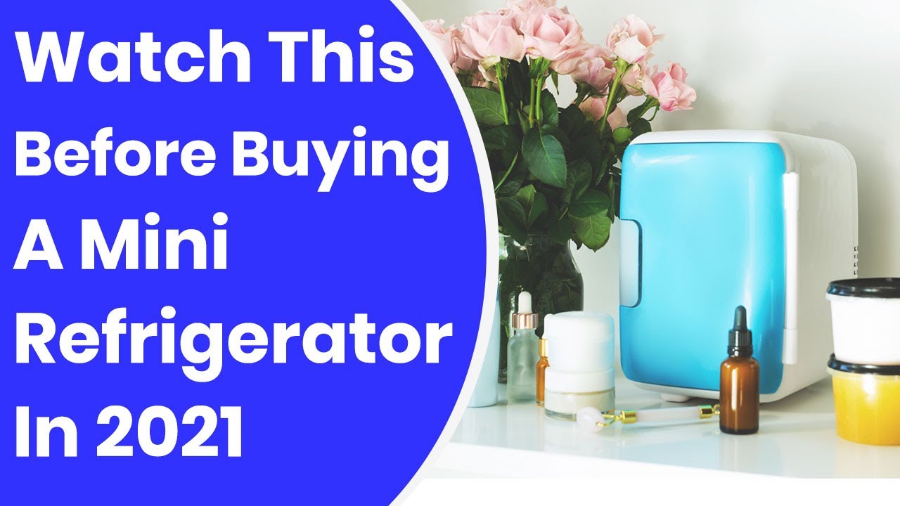 Watch This Before Buying A Mini Refrigerator In 2021