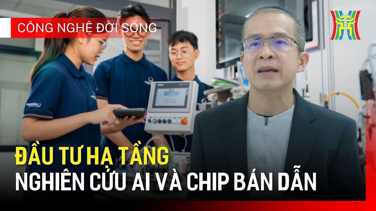 Đầu tư hạ tầng nghiên cứu AI và chip bán dẫn | Công nghệ đời sống