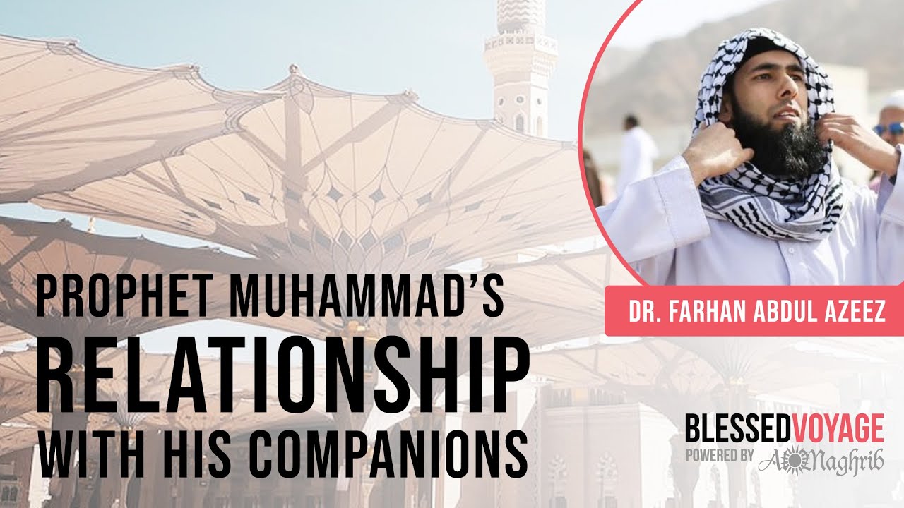 The Prophet's Relationship With His Companions (SAW) - Dr. Farhan Abdul Azeez | Blessed Voyage