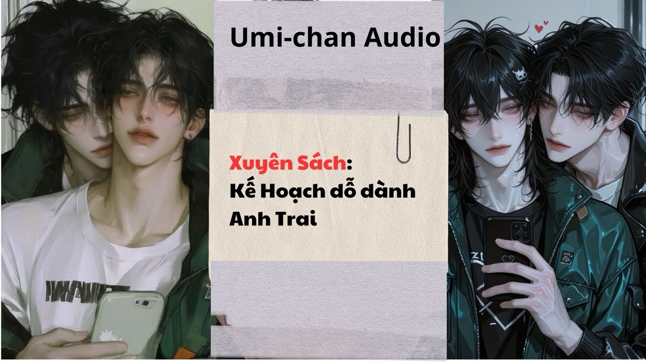 Truyện Audio|| FULL || Xuyên Sách: Kế Hoạch dỗ dành Anh Trai || Umi - Chan Audio 