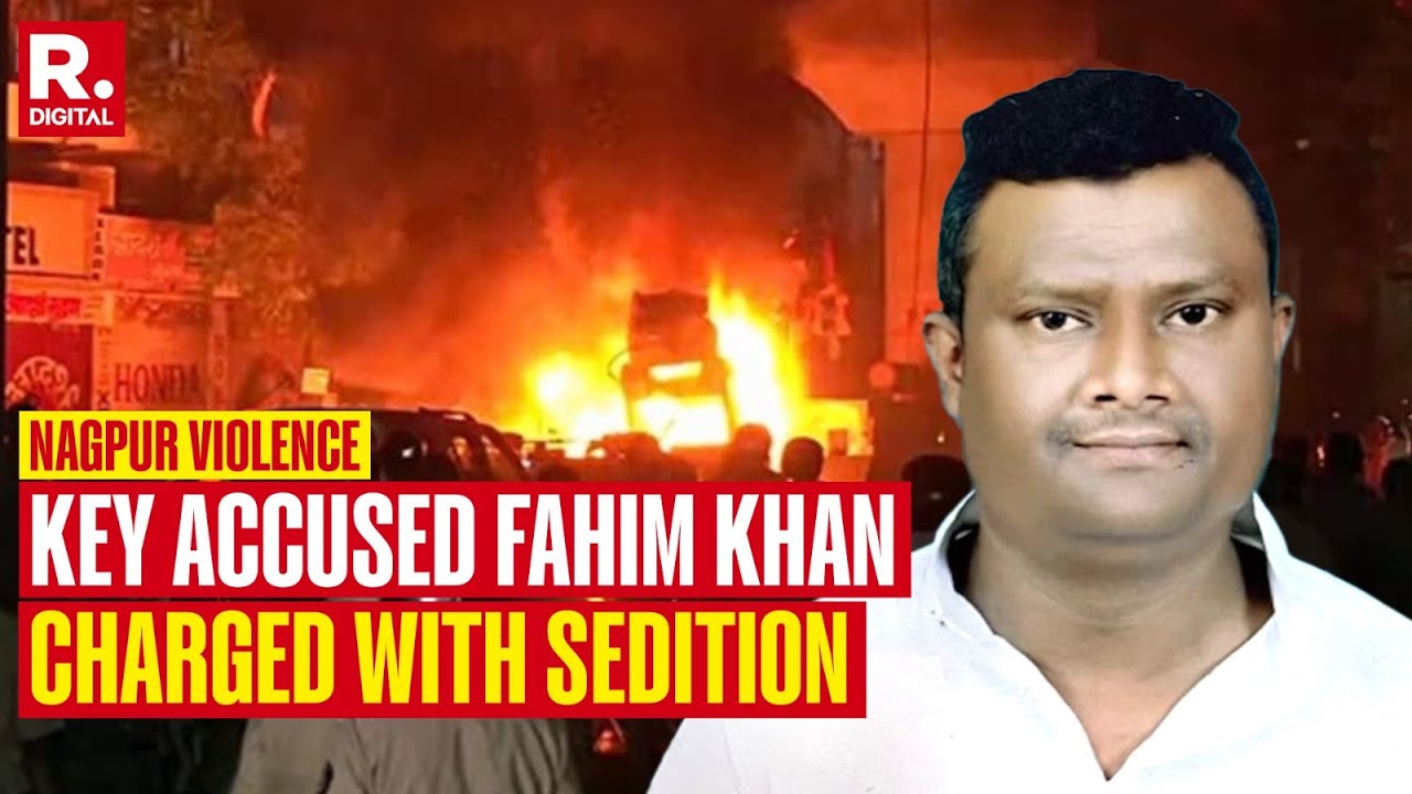 Nagpur Violence: Bangladesh Link Emerges, Key Accused Fahim Khan Charged With Sedition