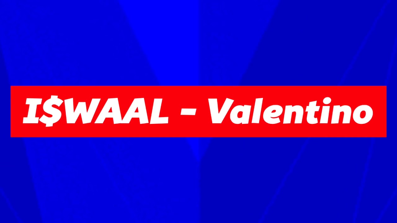 ISWAAL - Valentino (Audio)