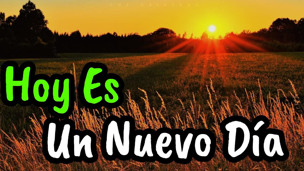 Hoy Es Un Nuevo D&iacute;a Para Ser FELIZ &brvbar; Gratitud, Frases, Reflexiones, Versos, Reflexi&oacute;n