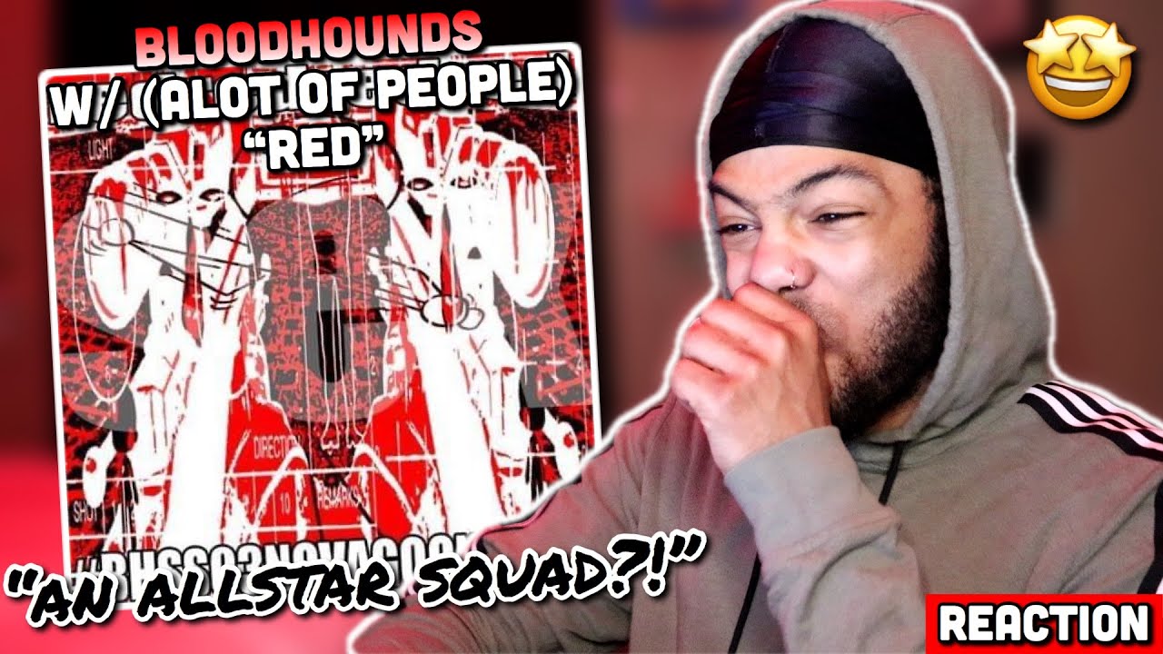 bloodhounds - RED W/ SLOWSILVER03, NOVAGANG, GOONNCITY, & MIDNIGHT SOCIETY (Reaction)