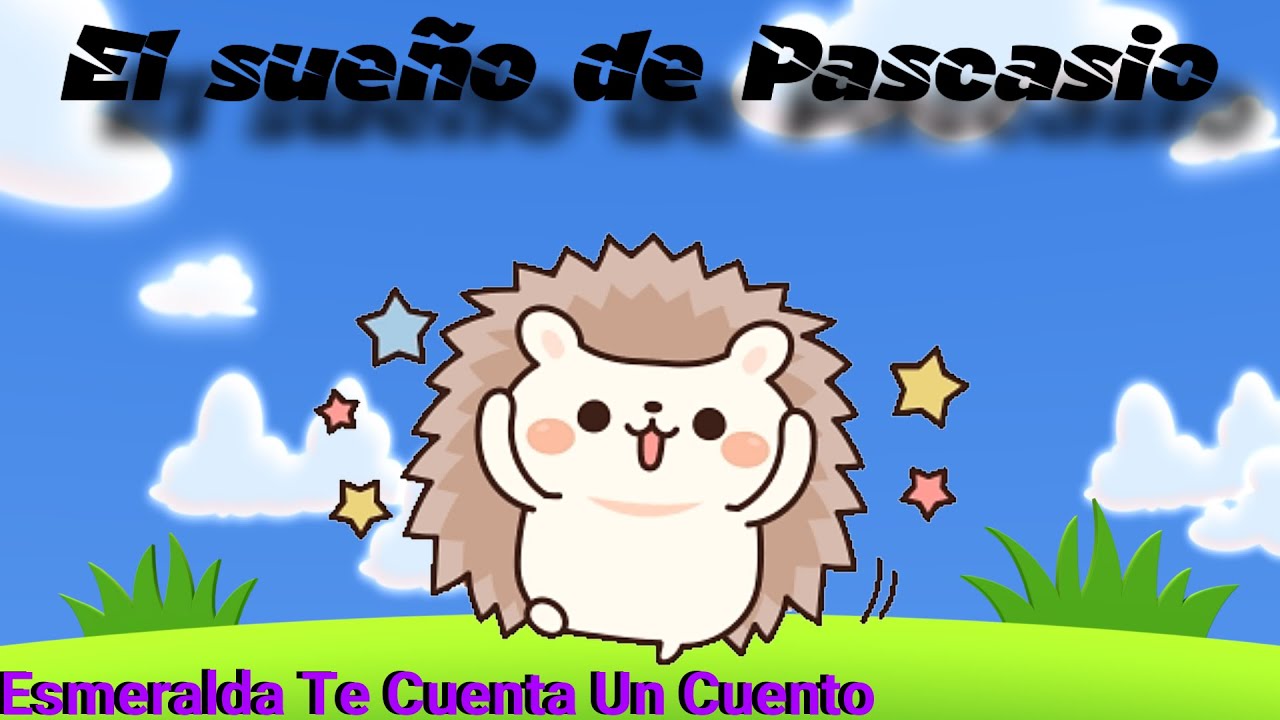 El sueño de Pascasio | Esmeralda Te Cuenta Un Cuento