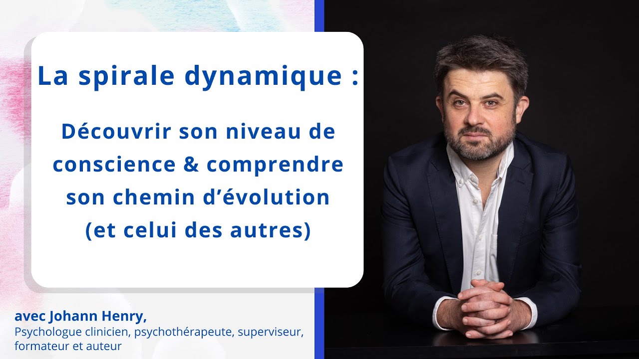 La spirale dynamique : découvrir son niveau de conscience & son chemin d'évolution, Johann Henry