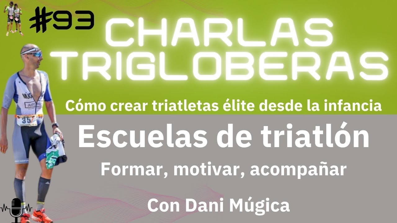 CT93. Cómo crear triatletas élite desde la infancia, con Dani Múgica.