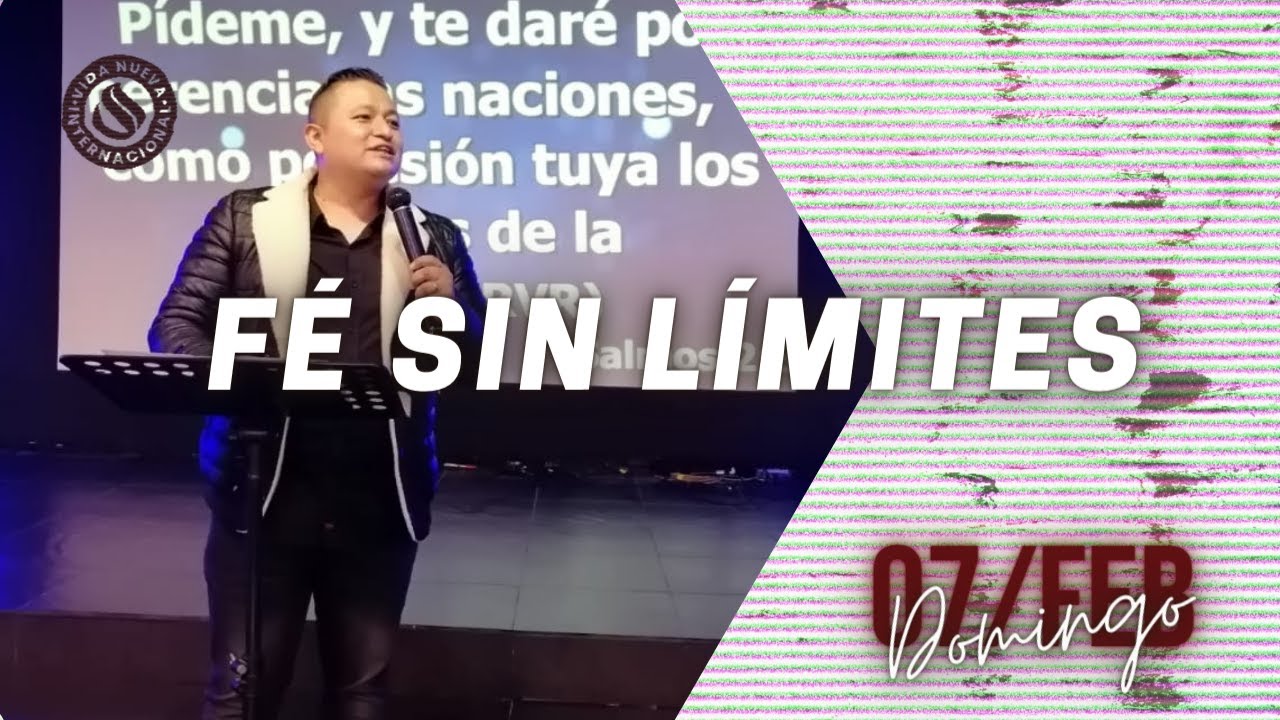 F&eacute; Sin L&iacute;mites | Iglesia Cristiana Vida Nueva - 07 Febrero 2021 | Pr&eacute;dicas