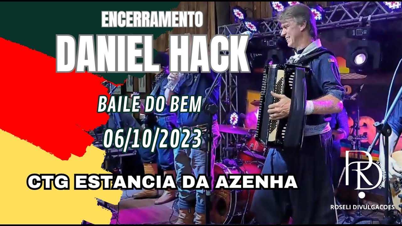 DANIEL HACK E GAUCHOS LA DE FOR(ENCERRAMENTO) - CTG ESTANCIA DA AZENHA - 06/10/23 - BAILE DO BEM