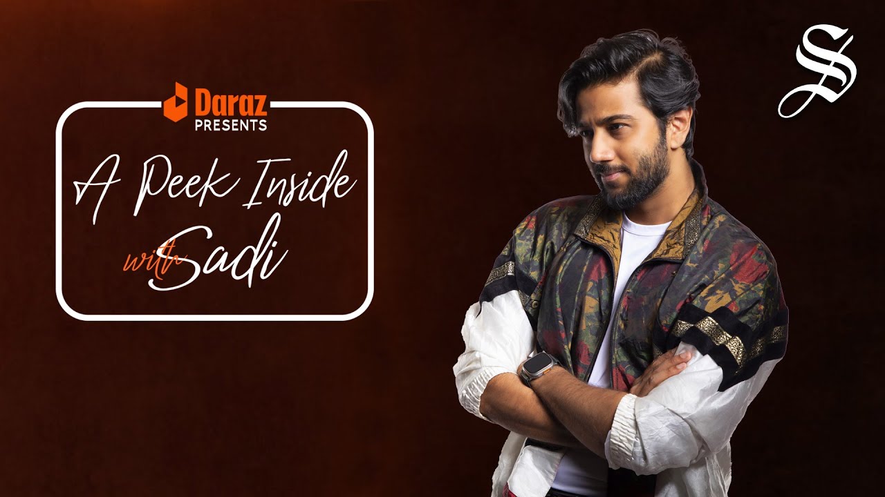 Daraz presents A Peek Inside with Sadi - Pritom Hasan