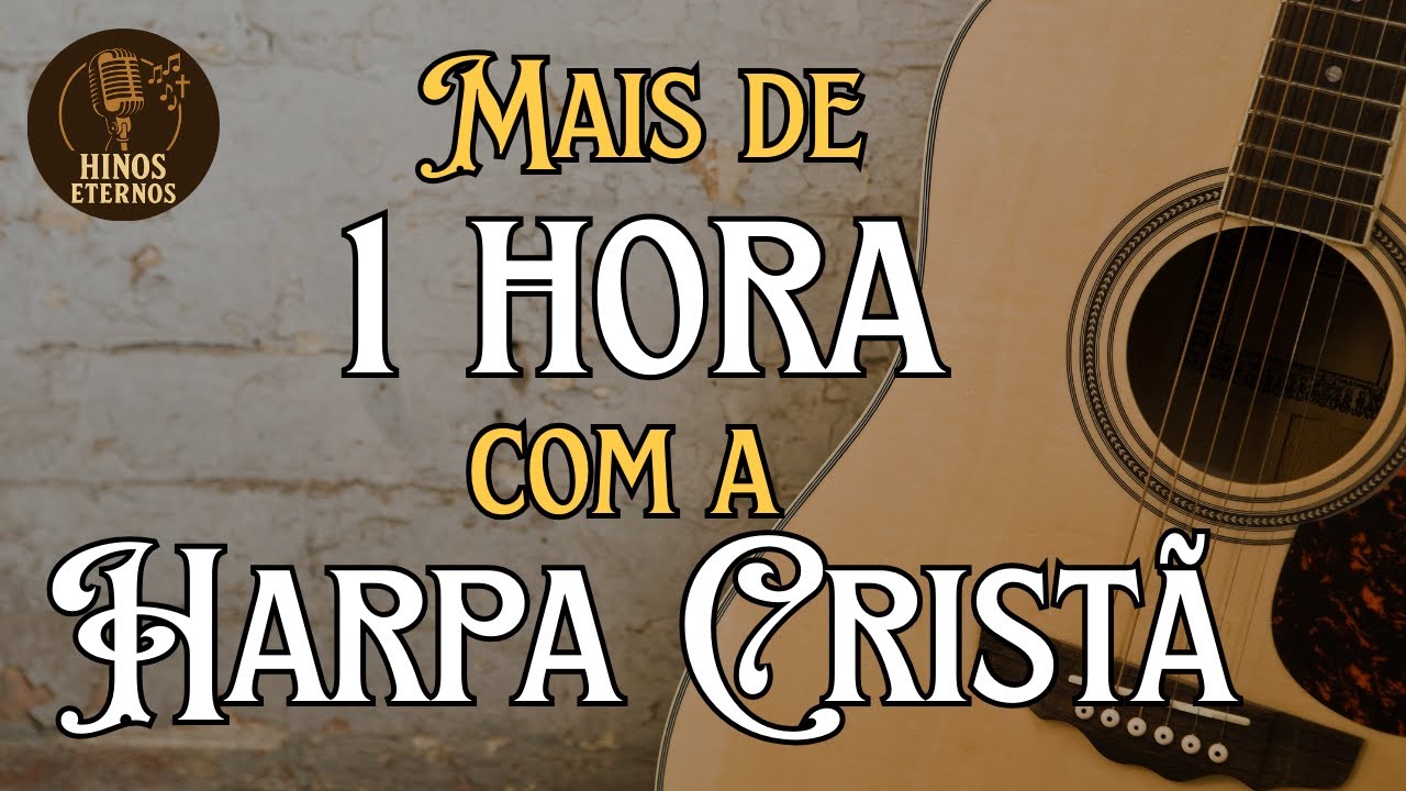 Mais de 1 hora com a Harpa Cristã - Hinos Eternos