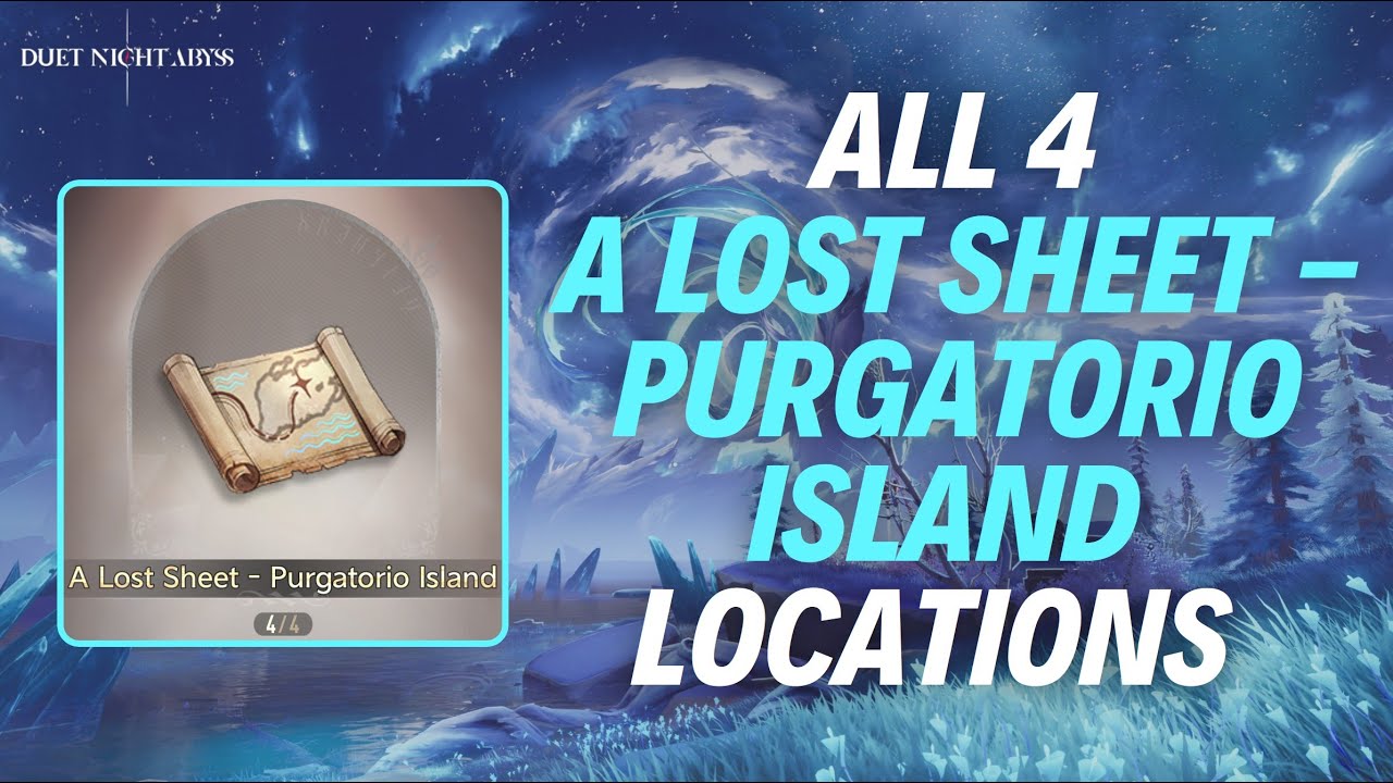 ALL 4 &ldquo;A LOST SHEET - PURGATORIO ISLAND&rdquo; READABLE + TREASURE LOCATIONS - Duet Night Abyss