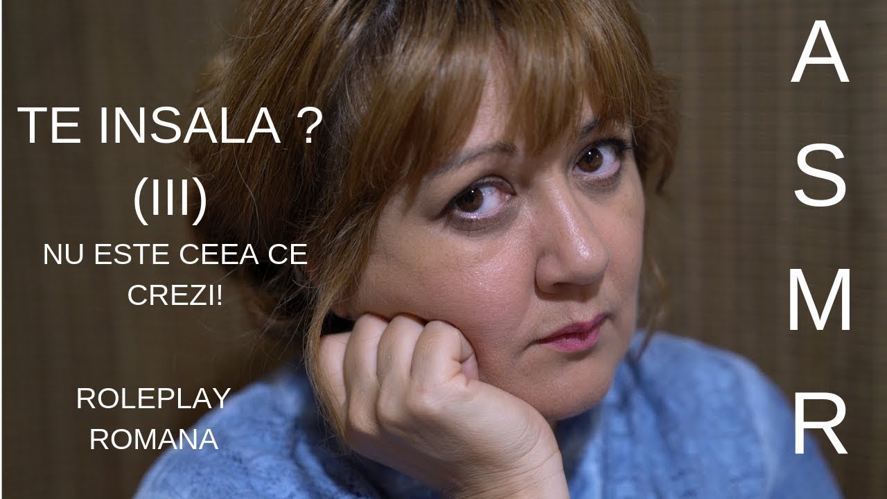 ASMR Romana/ TE INSALA ? NU ESTE CEEA CE CREZI ! Atentie Personala