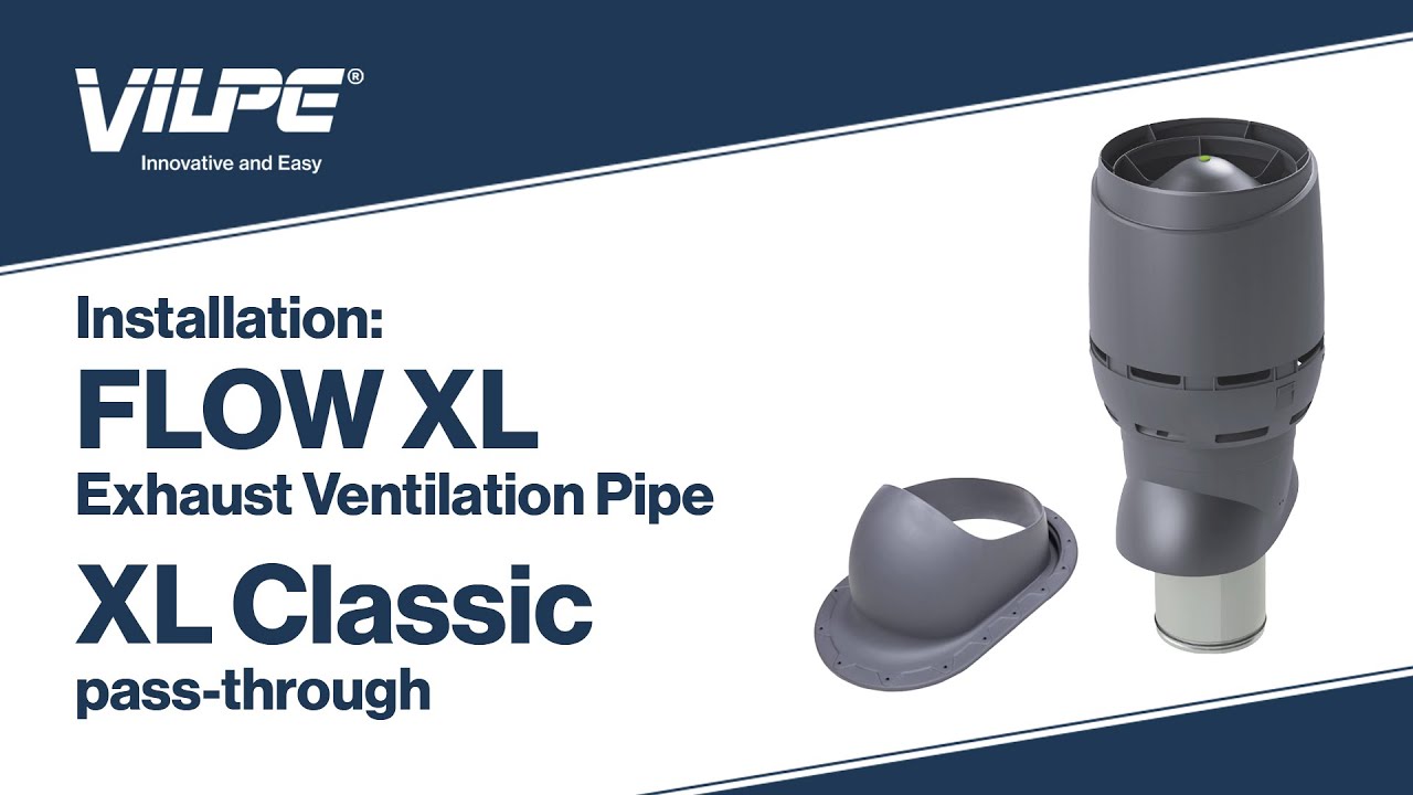 Installation of VILPE® XL Classic Pass-Through and 160P/IS/700 FLOW XL Exhaust Ventilation Pipe