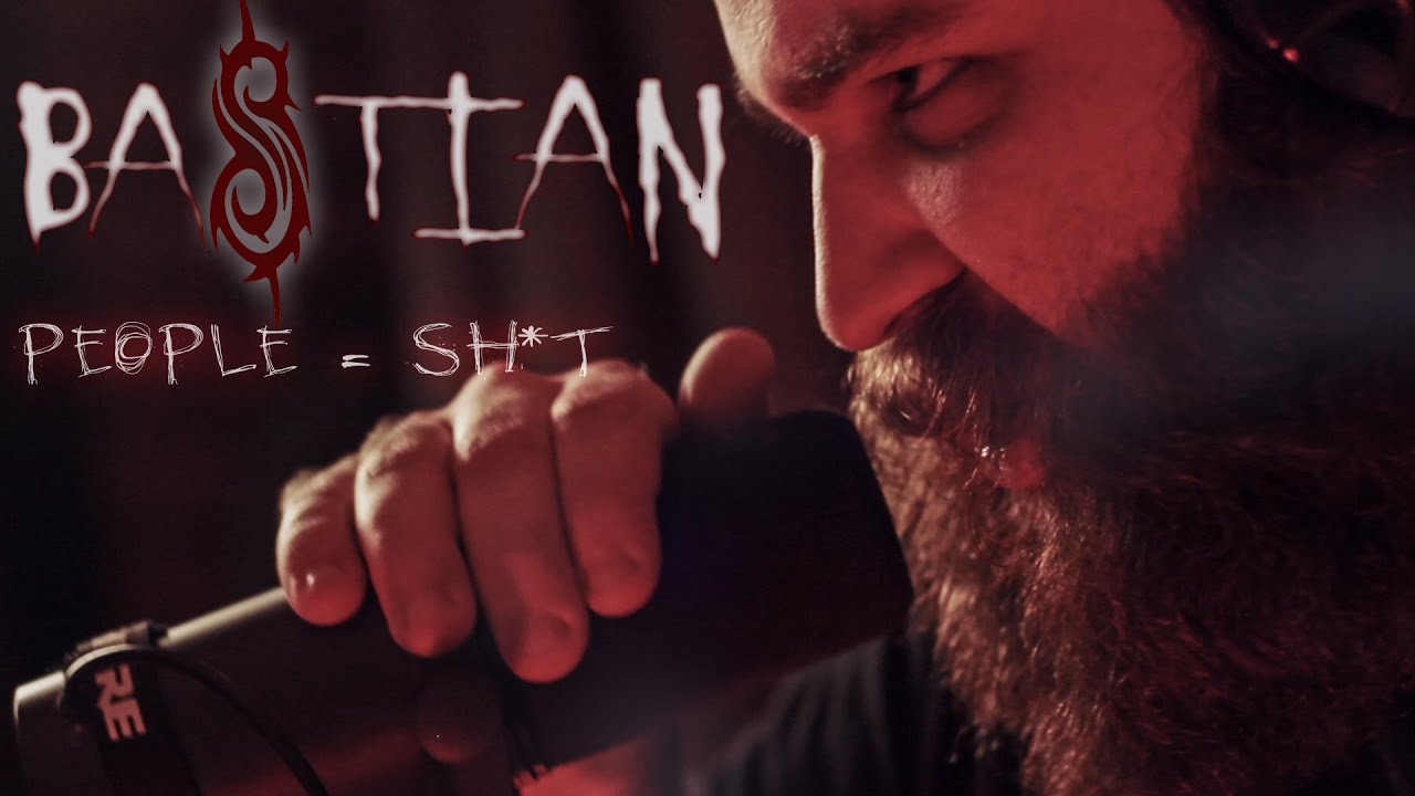BASTIAN - People = Shit (Slipknot cover)