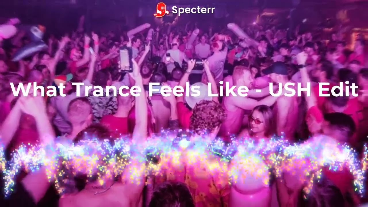 What Trance Feels Like - USH (Edit)