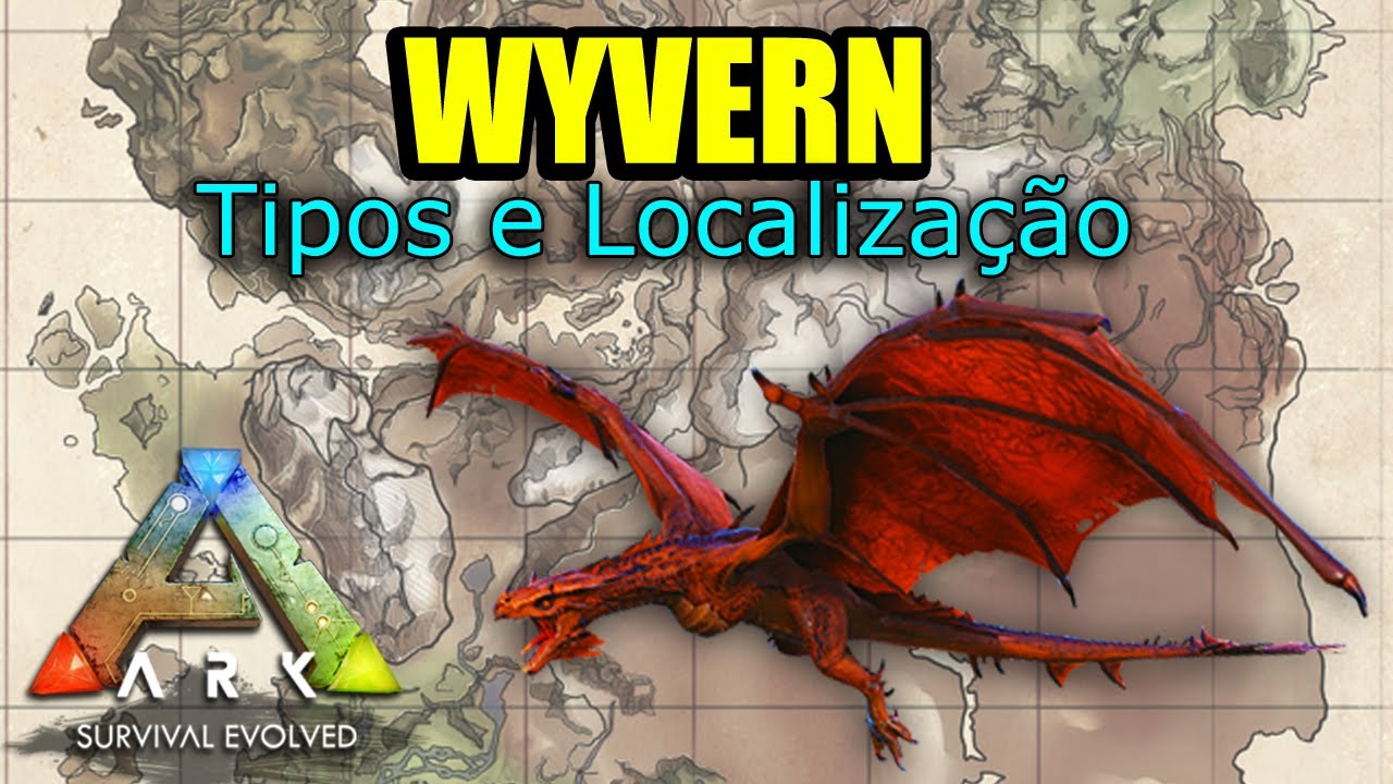 TIPOS E LOCALIZAÇÃO DOS WYVERNS EM TODOS OS MAPAS DO ARK SURVIVAL EVOLVED