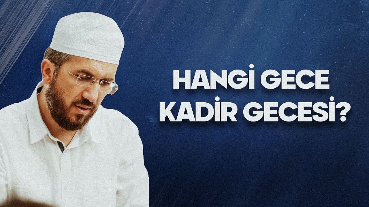 HANGİ GECE KADİR GECESİ?