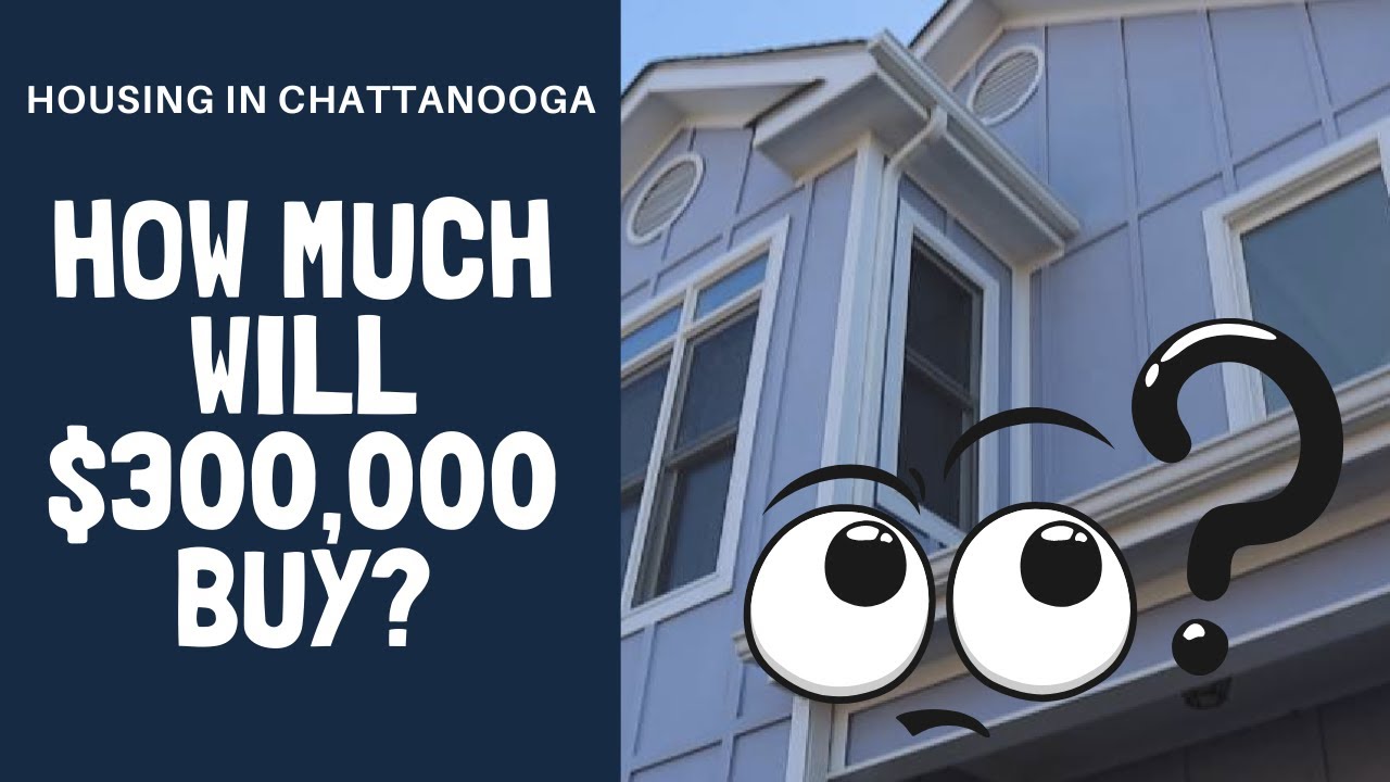 Housing in Chattanooga | What Will $300K Buy?
