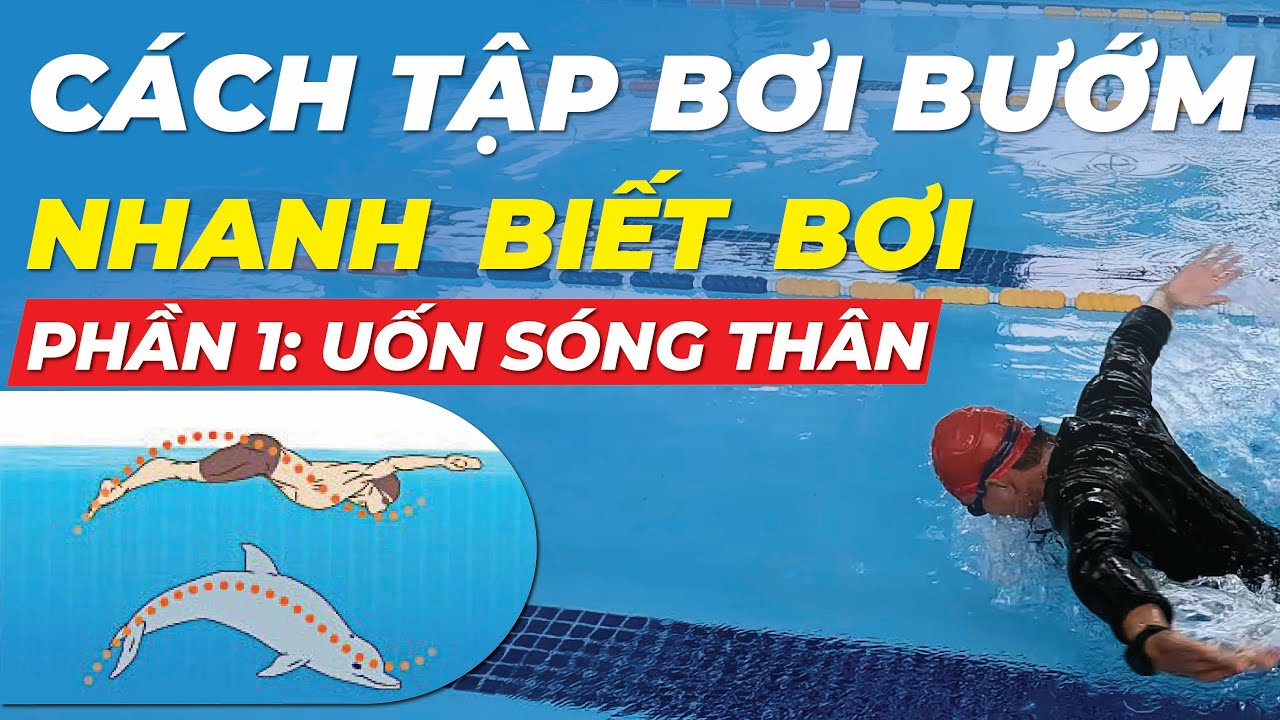 CÁCH BƠI BƯỚM Nhanh biết bơi | Phần 1 - Uốn sóng thân