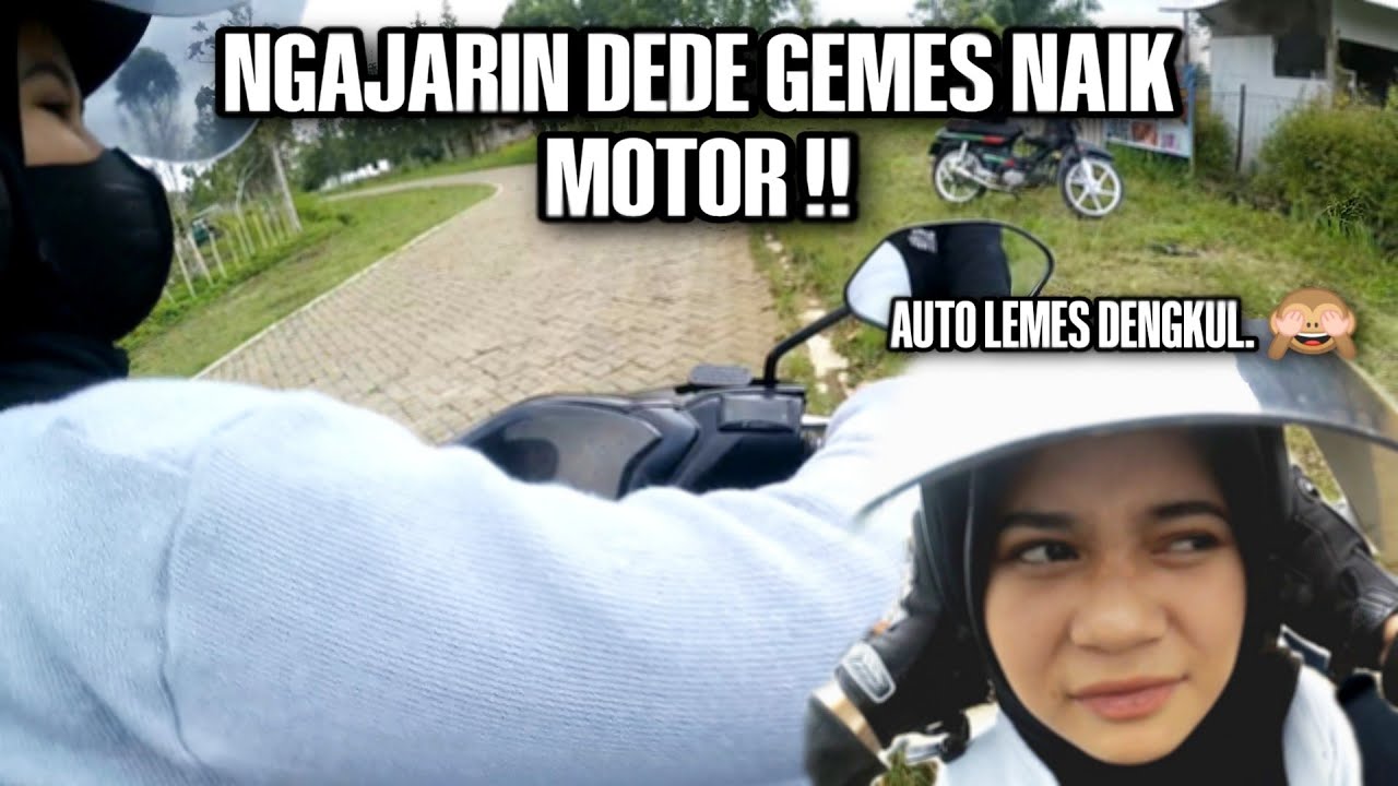 NGAJARIN DEDE GEMES NAIK MOTOR‼️AUTO LEMES DENGKUL. 🙈